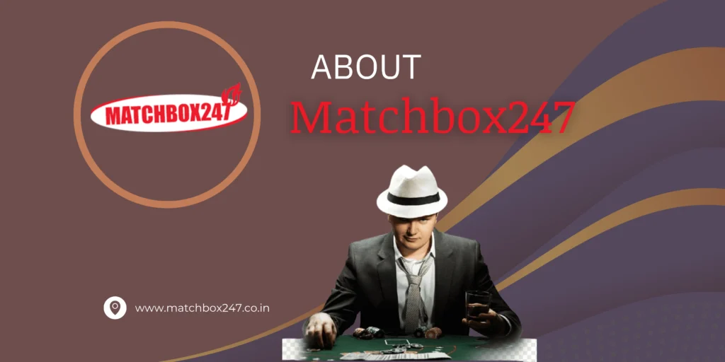 About Matchbox247 Betting Site